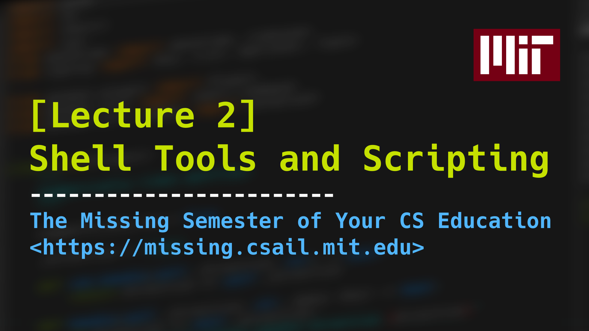 Shell Tools and Scripting · Missing Semester